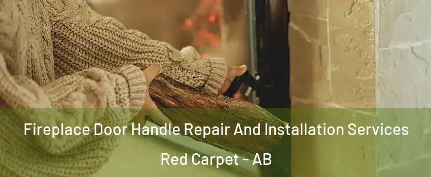  Fireplace Door Handle Repair And Installation Services Red Carpet - AB