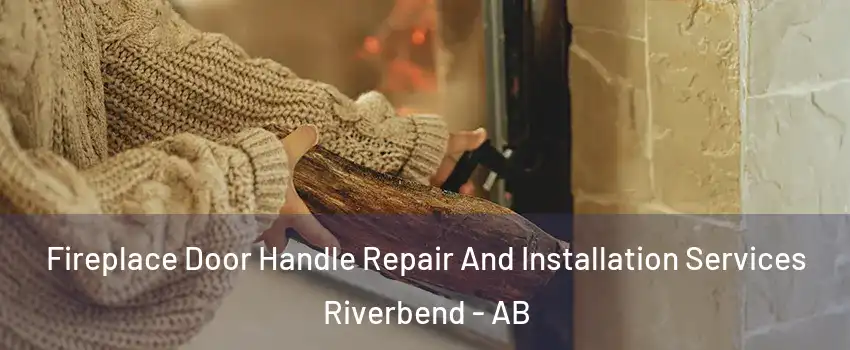  Fireplace Door Handle Repair And Installation Services Riverbend - AB