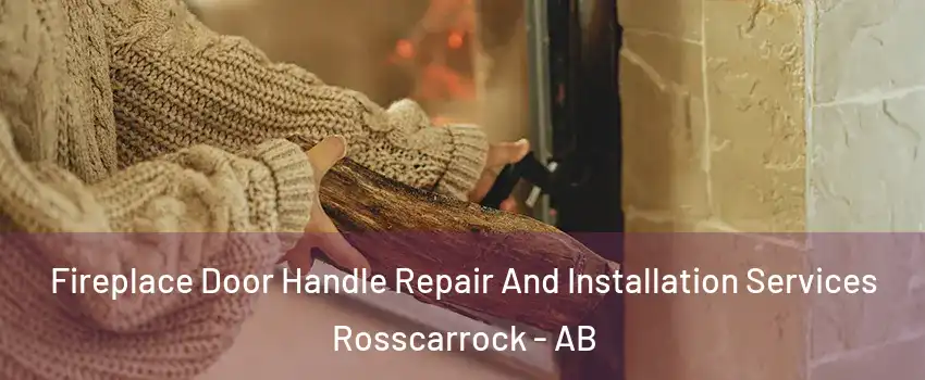  Fireplace Door Handle Repair And Installation Services Rosscarrock - AB