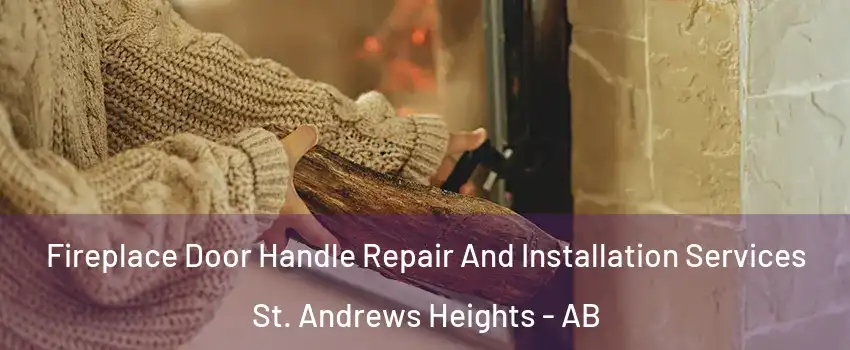  Fireplace Door Handle Repair And Installation Services St. Andrews Heights - AB