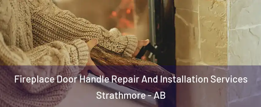  Fireplace Door Handle Repair And Installation Services Strathmore - AB