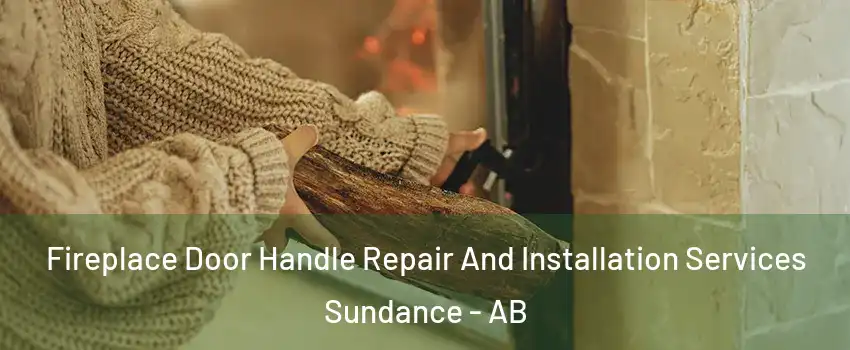  Fireplace Door Handle Repair And Installation Services Sundance - AB
