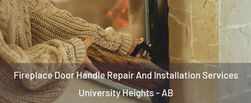  Fireplace Door Handle Repair And Installation Services University Heights - AB