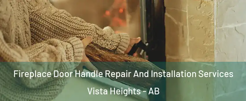  Fireplace Door Handle Repair And Installation Services Vista Heights - AB