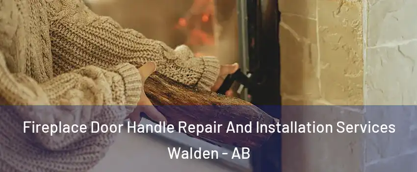  Fireplace Door Handle Repair And Installation Services Walden - AB