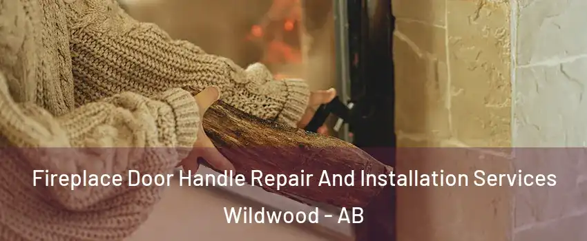  Fireplace Door Handle Repair And Installation Services Wildwood - AB