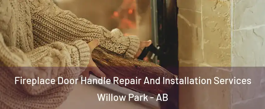  Fireplace Door Handle Repair And Installation Services Willow Park - AB