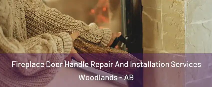  Fireplace Door Handle Repair And Installation Services Woodlands - AB