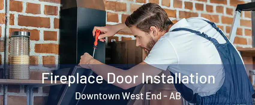  Fireplace Door Installation Downtown West End - AB