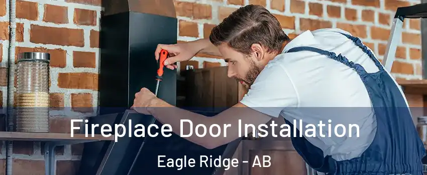  Fireplace Door Installation Eagle Ridge - AB