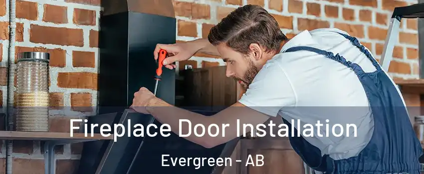 Fireplace Door Installation Evergreen - AB
