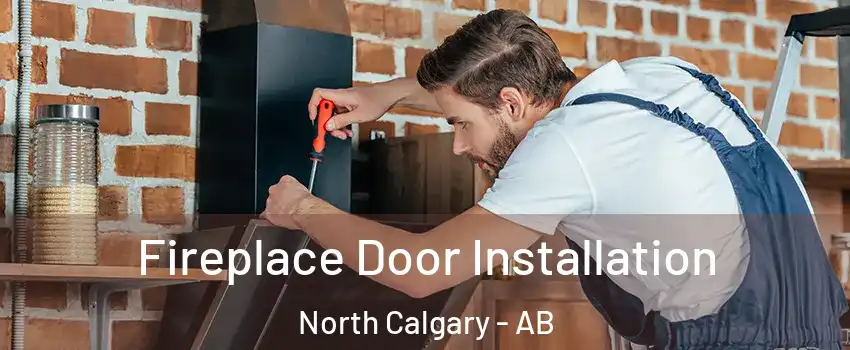  Fireplace Door Installation North Calgary - AB