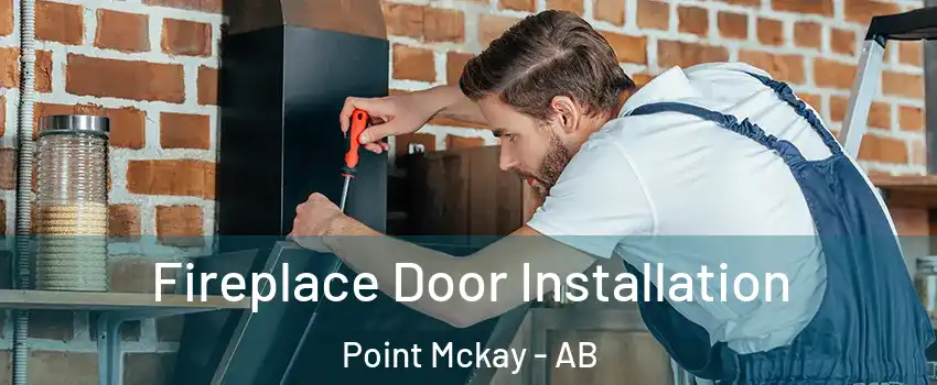  Fireplace Door Installation Point Mckay - AB