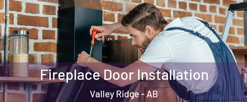 Fireplace Door Installation Valley Ridge - AB
