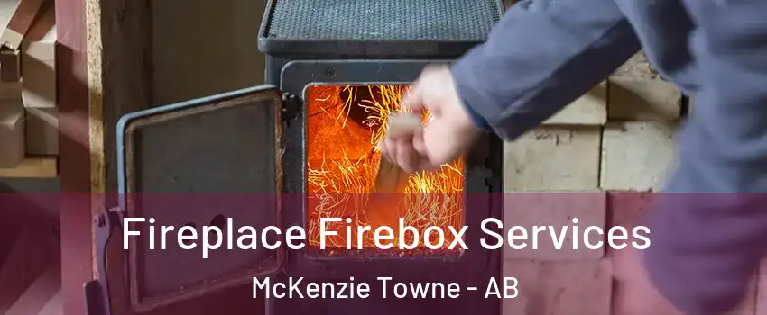  Fireplace Firebox Services McKenzie Towne - AB