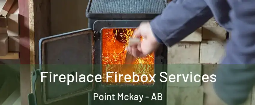  Fireplace Firebox Services Point Mckay - AB