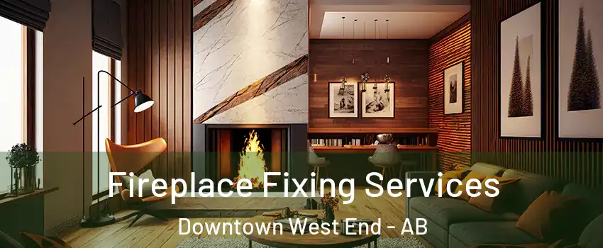  Fireplace Fixing Services Downtown West End - AB