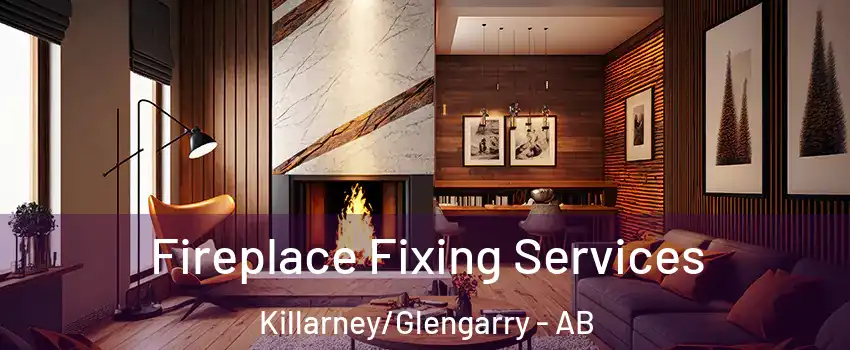  Fireplace Fixing Services Killarney/Glengarry - AB