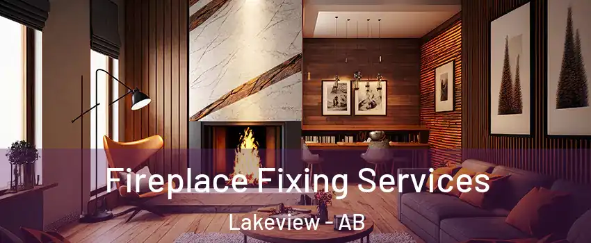 Fireplace Fixing Services Lakeview - AB