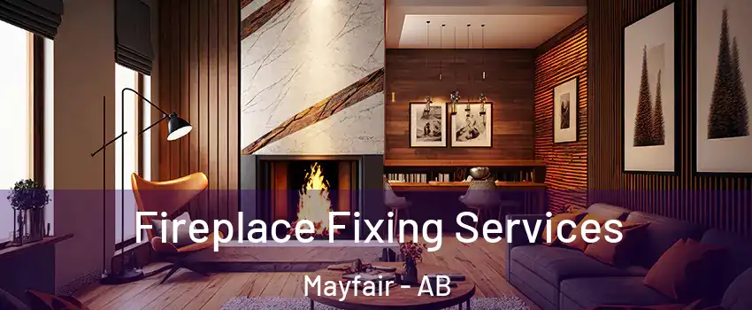  Fireplace Fixing Services Mayfair - AB