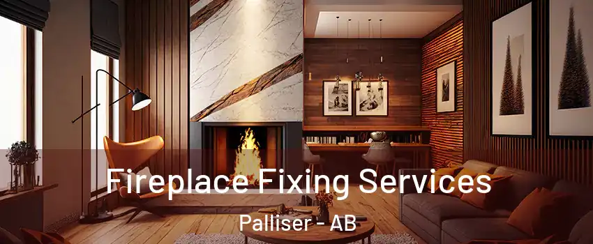  Fireplace Fixing Services Palliser - AB
