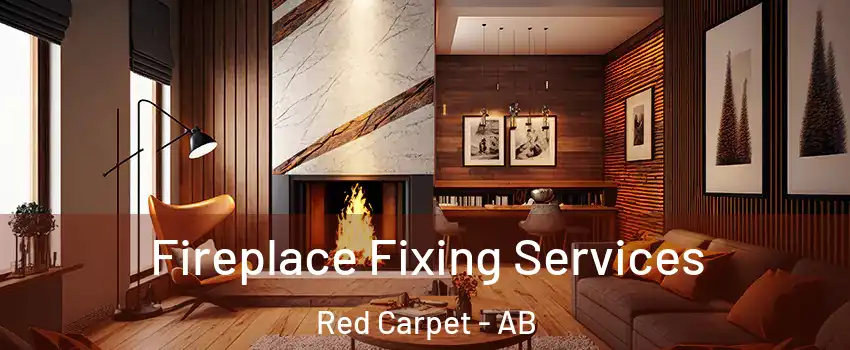  Fireplace Fixing Services Red Carpet - AB