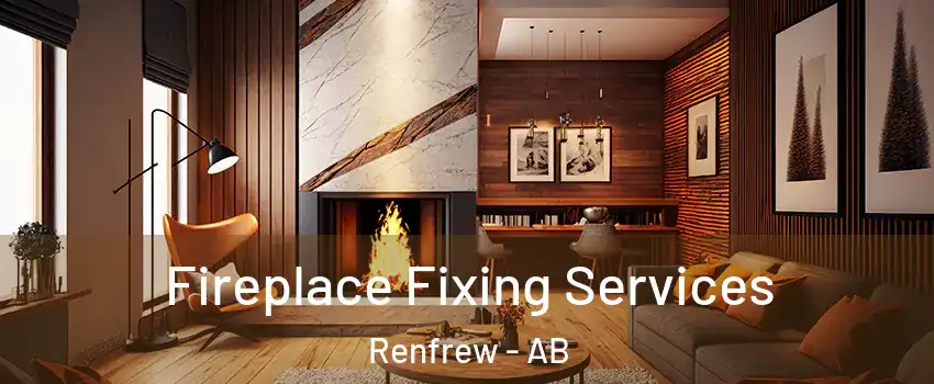  Fireplace Fixing Services Renfrew - AB