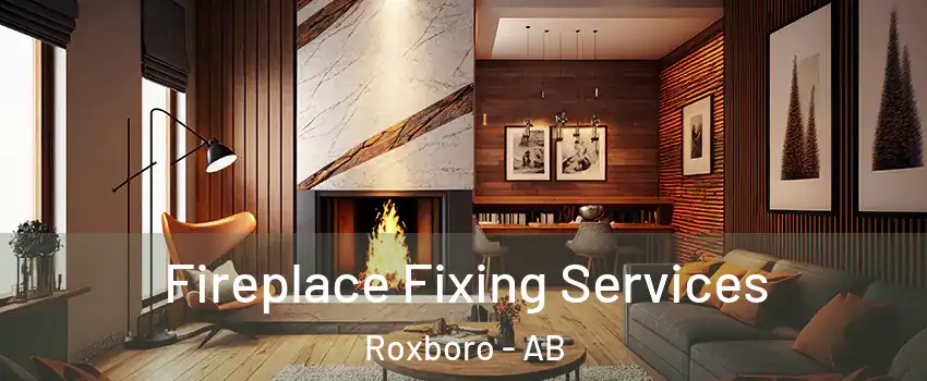  Fireplace Fixing Services Roxboro - AB
