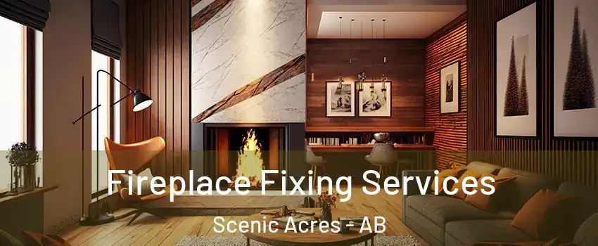  Fireplace Fixing Services Scenic Acres - AB