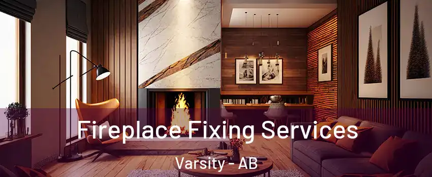  Fireplace Fixing Services Varsity - AB