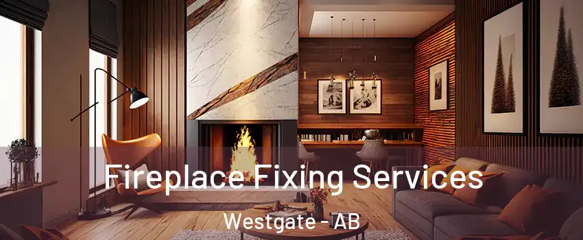  Fireplace Fixing Services Westgate - AB