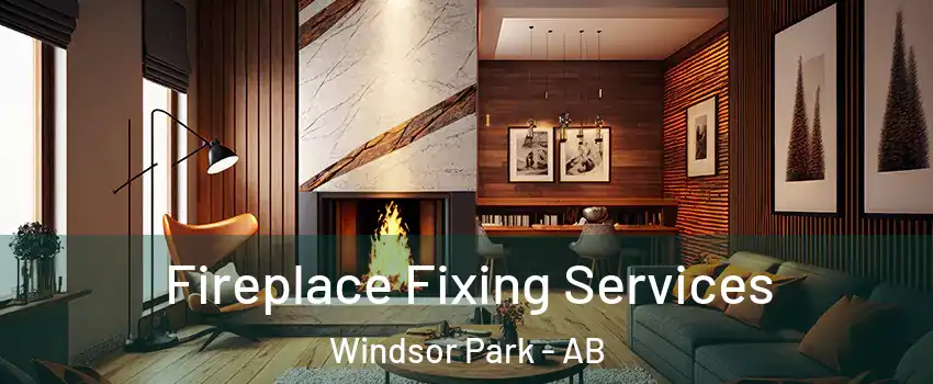  Fireplace Fixing Services Windsor Park - AB