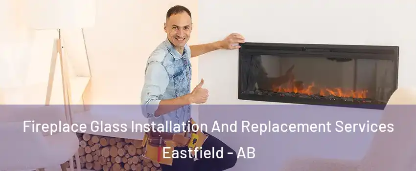  Fireplace Glass Installation And Replacement Services Eastfield - AB