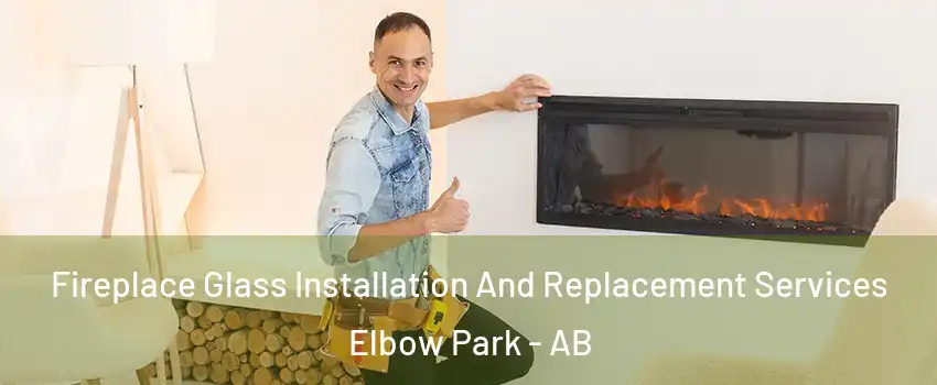  Fireplace Glass Installation And Replacement Services Elbow Park - AB