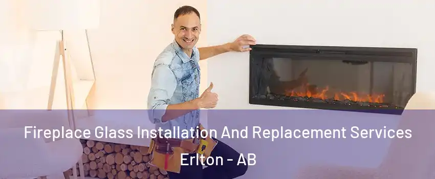 Fireplace Glass Installation And Replacement Services Erlton - AB