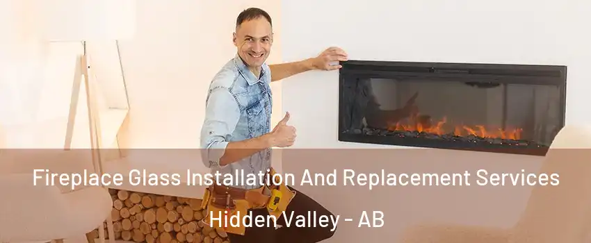  Fireplace Glass Installation And Replacement Services Hidden Valley - AB