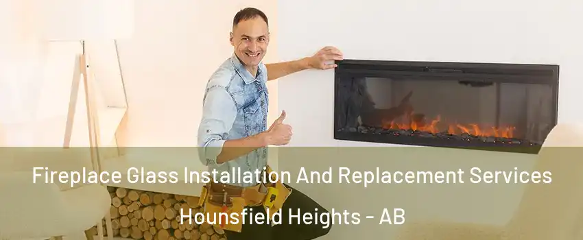 Fireplace Glass Installation And Replacement Services Hounsfield Heights - AB
