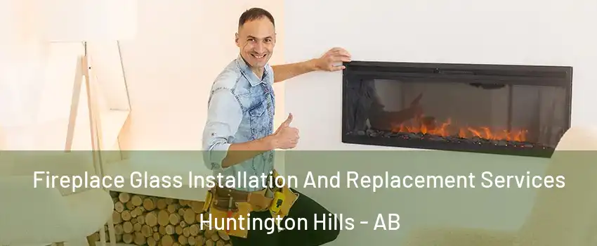  Fireplace Glass Installation And Replacement Services Huntington Hills - AB