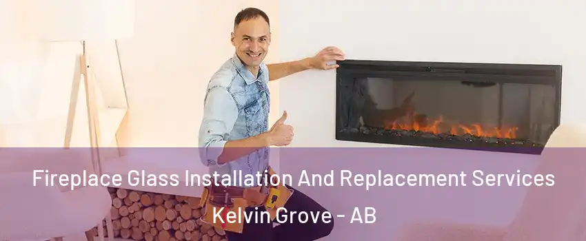  Fireplace Glass Installation And Replacement Services Kelvin Grove - AB