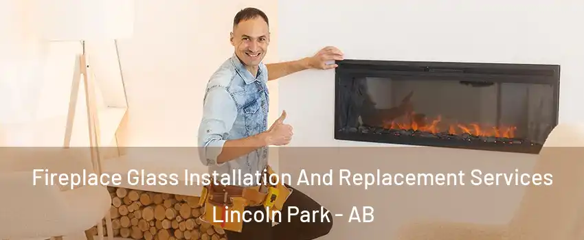  Fireplace Glass Installation And Replacement Services Lincoln Park - AB