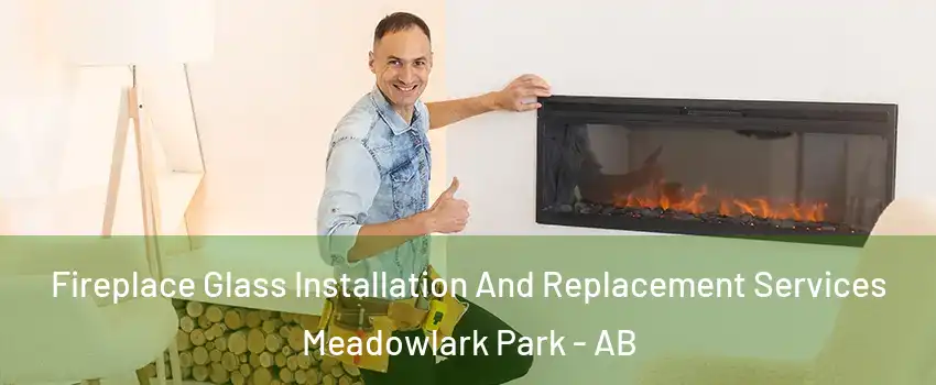  Fireplace Glass Installation And Replacement Services Meadowlark Park - AB