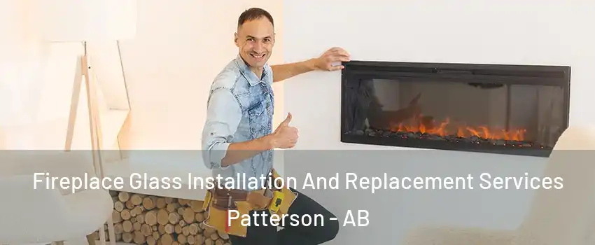  Fireplace Glass Installation And Replacement Services Patterson - AB
