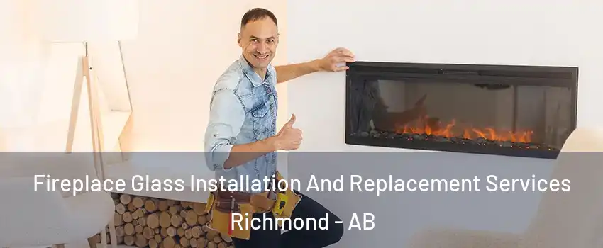  Fireplace Glass Installation And Replacement Services Richmond - AB