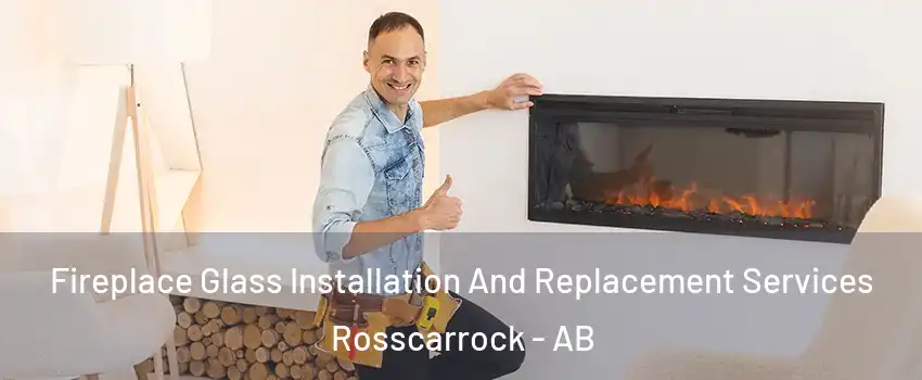  Fireplace Glass Installation And Replacement Services Rosscarrock - AB