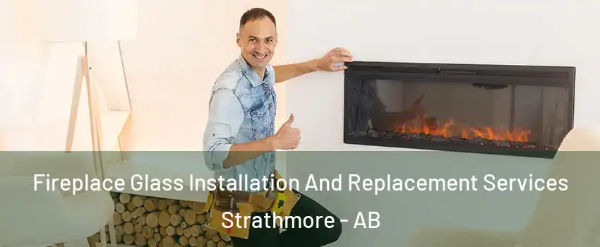  Fireplace Glass Installation And Replacement Services Strathmore - AB
