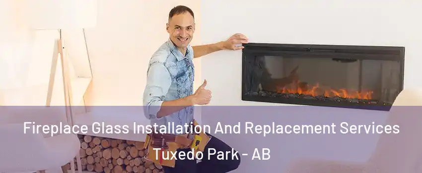  Fireplace Glass Installation And Replacement Services Tuxedo Park - AB