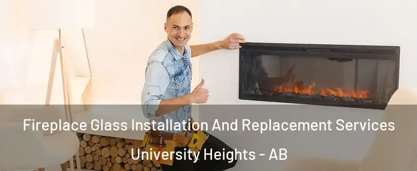  Fireplace Glass Installation And Replacement Services University Heights - AB