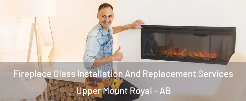  Fireplace Glass Installation And Replacement Services Upper Mount Royal - AB
