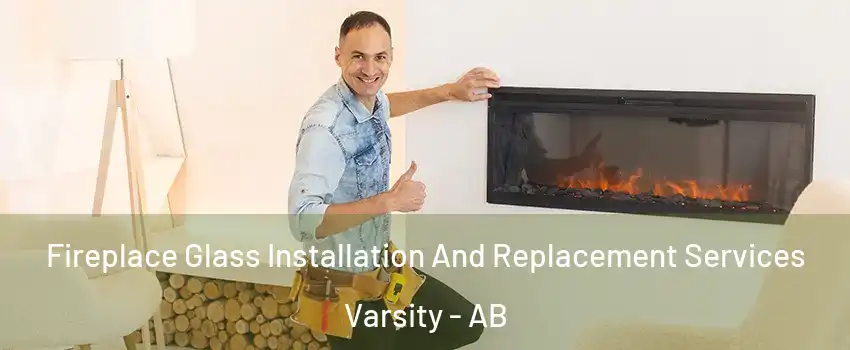  Fireplace Glass Installation And Replacement Services Varsity - AB