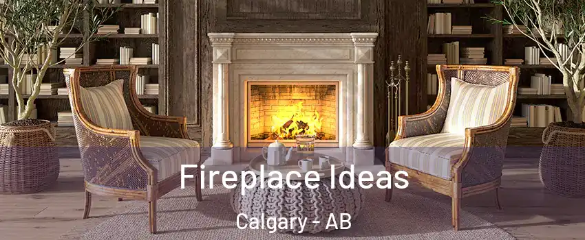  Fireplace Ideas Calgary - AB